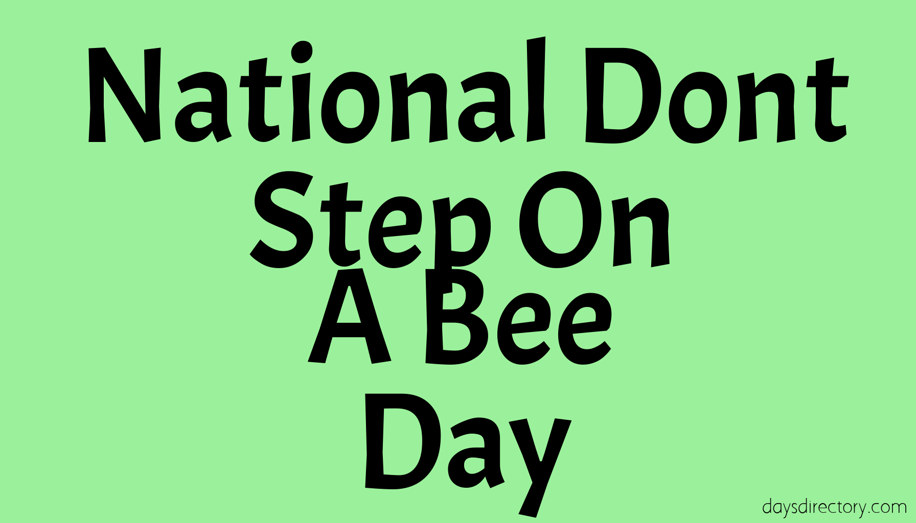 National Dont Step On A Bee Day