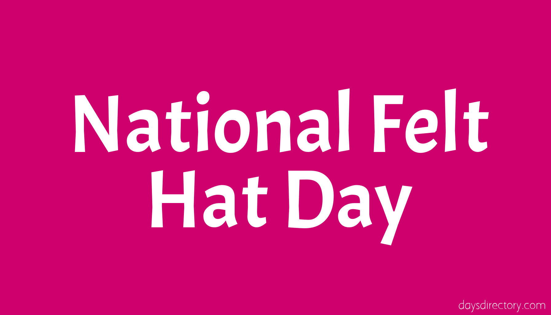 National Felt Hat Day