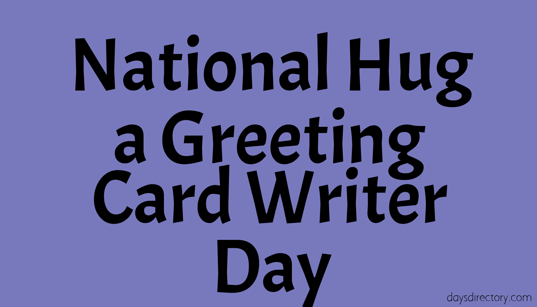 National Hug a Greeting Card Writer Day