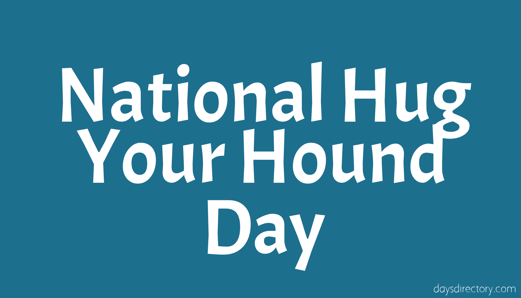 National Hug Your Hound Day