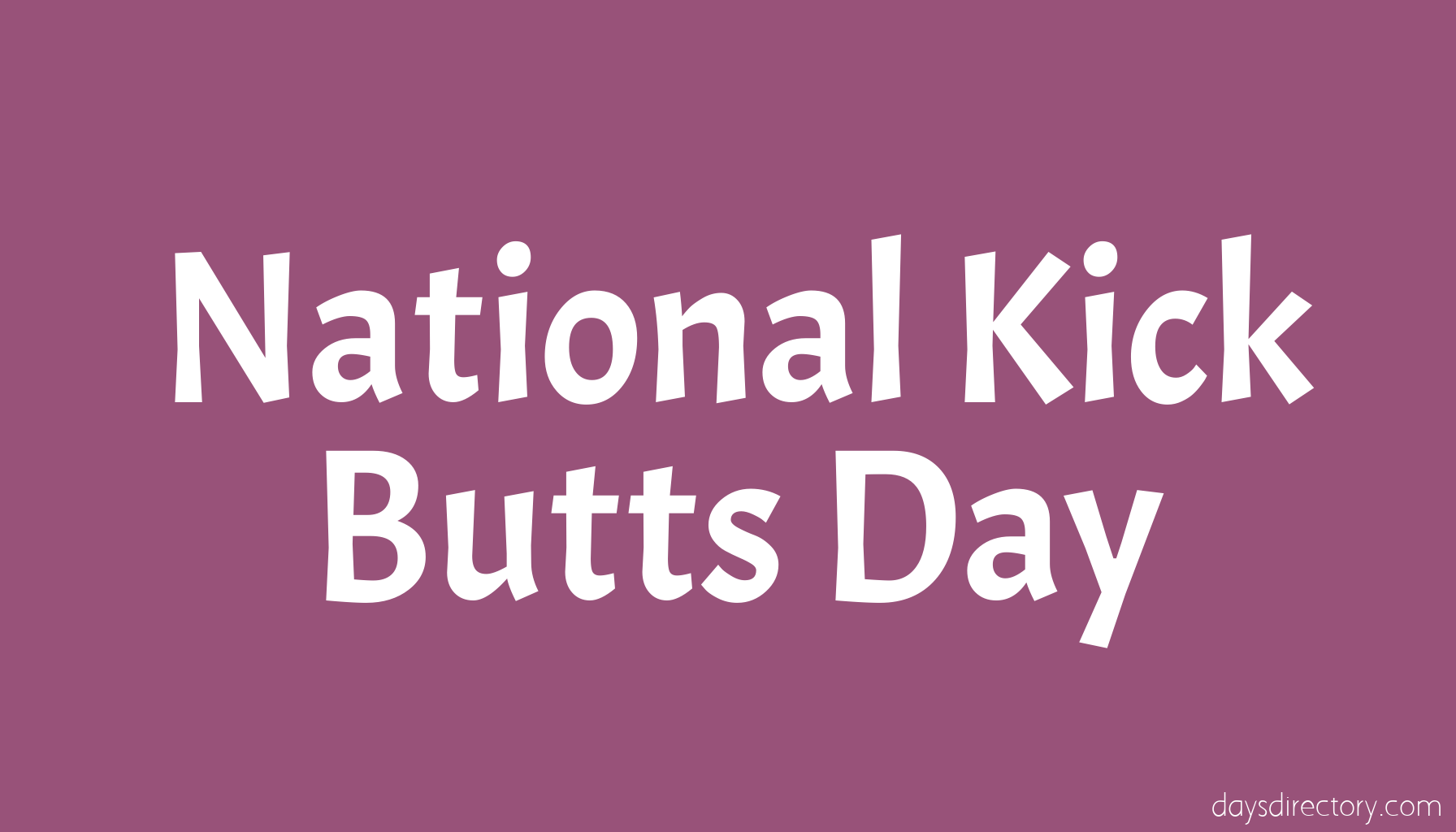 National Kick Butts Day