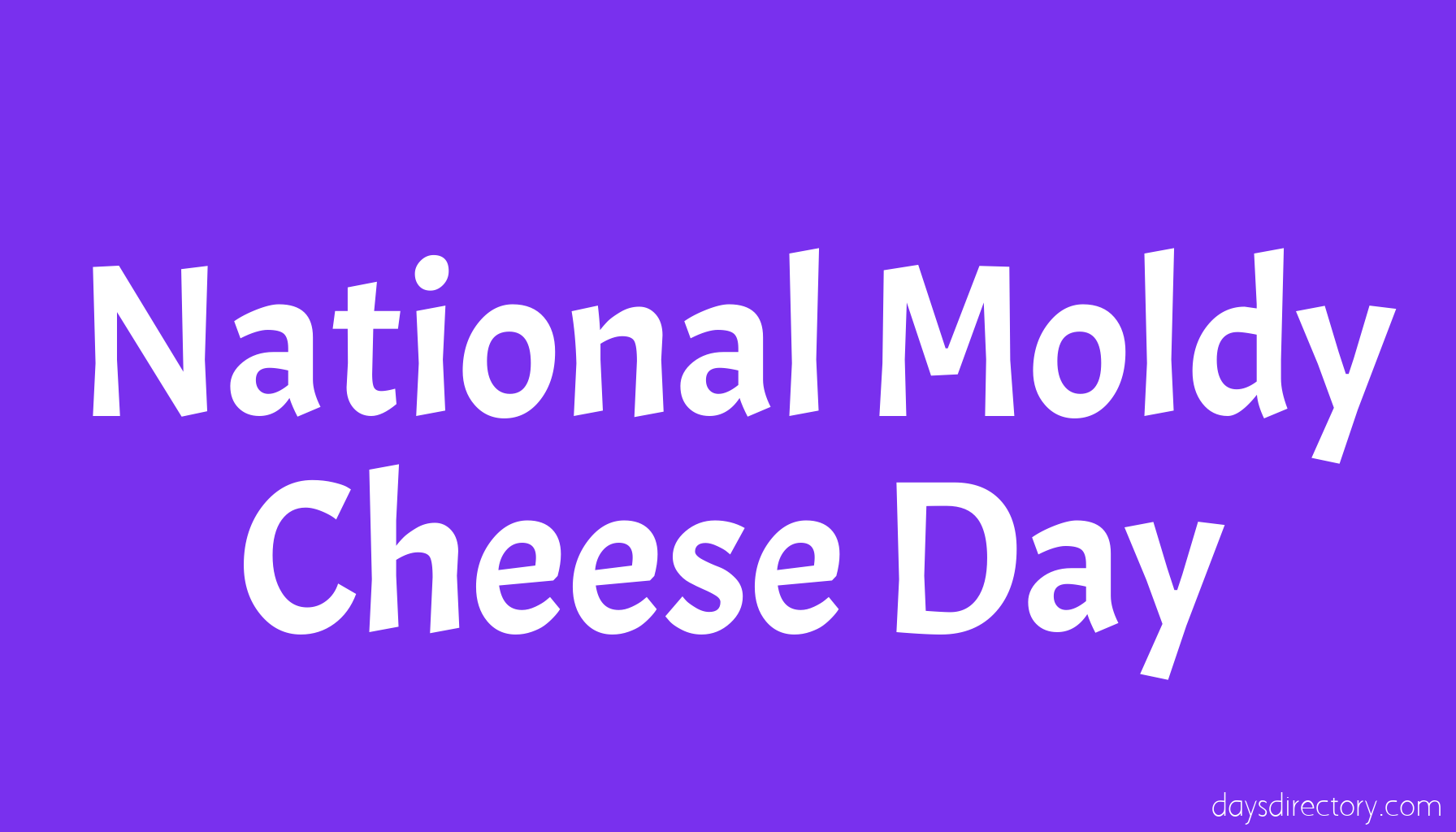 National Moldy Cheese Day