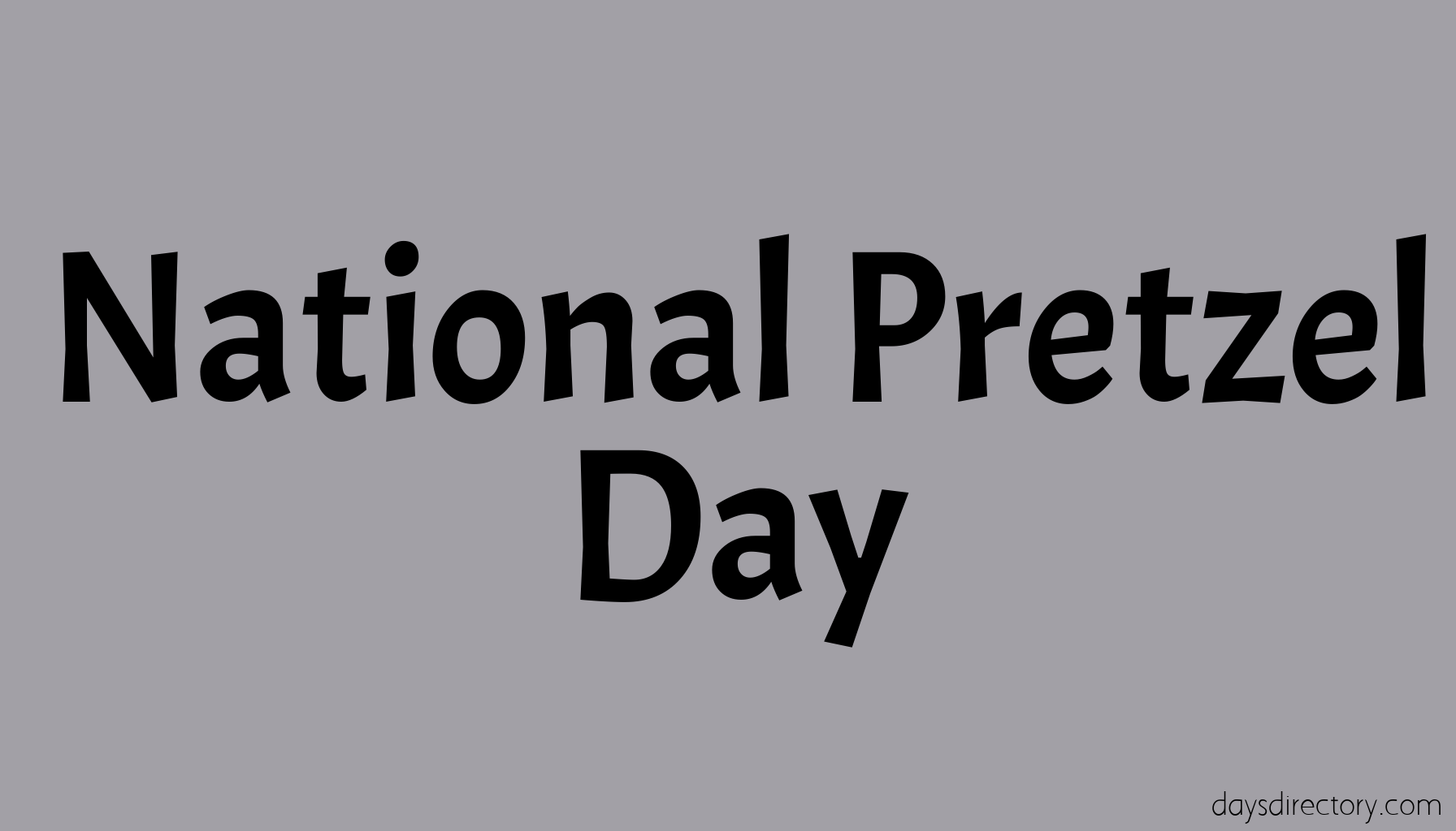 National Pretzel Day