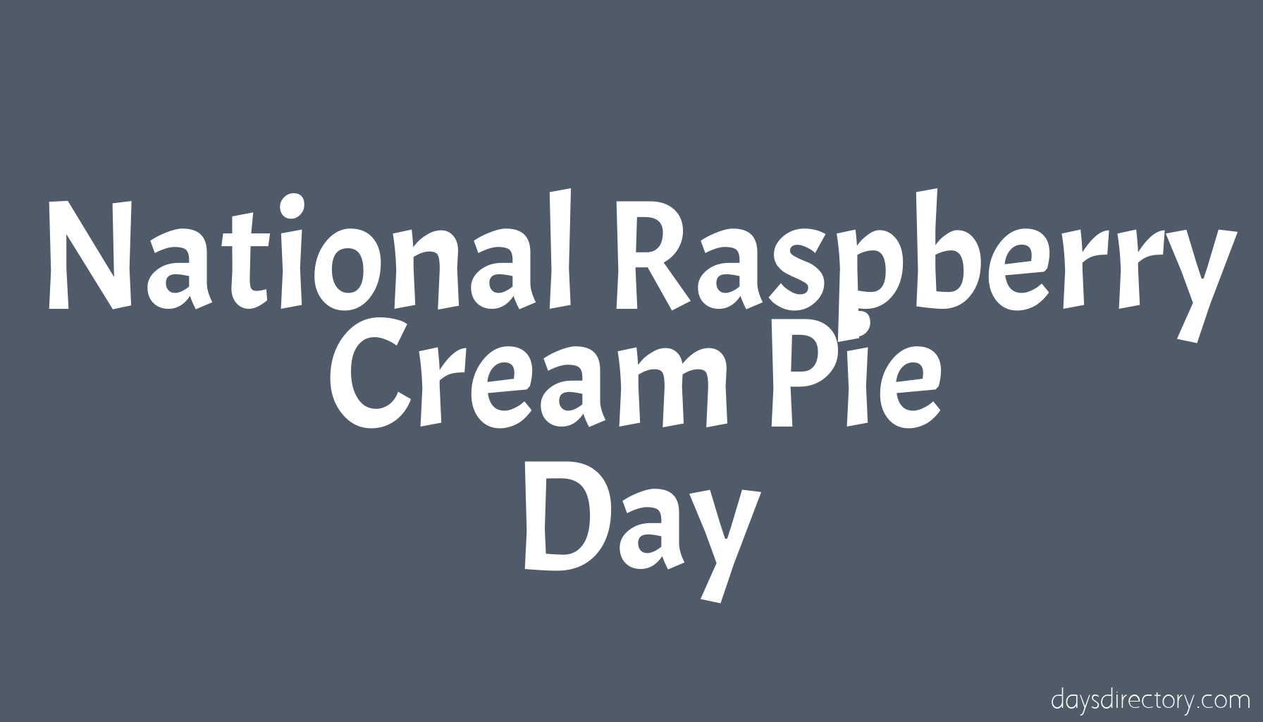 National Raspberry Cream Pie Day
