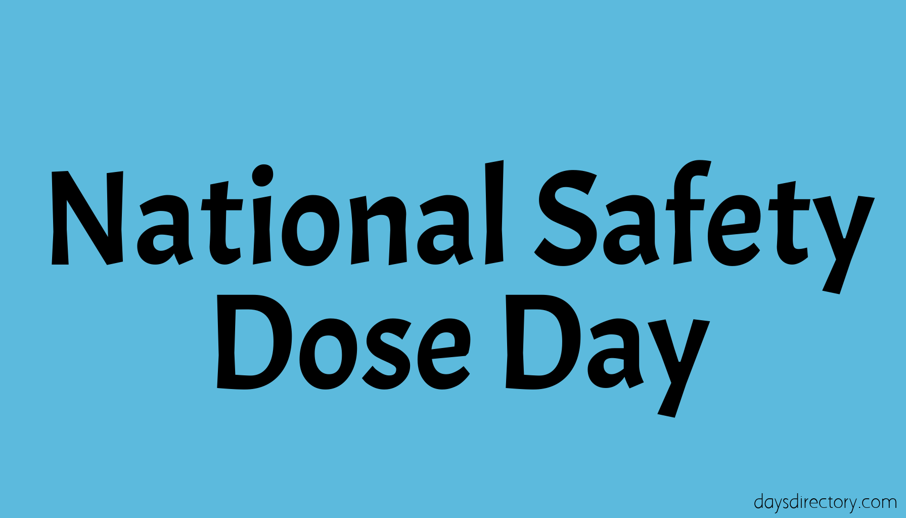 National Safety Dose Day
