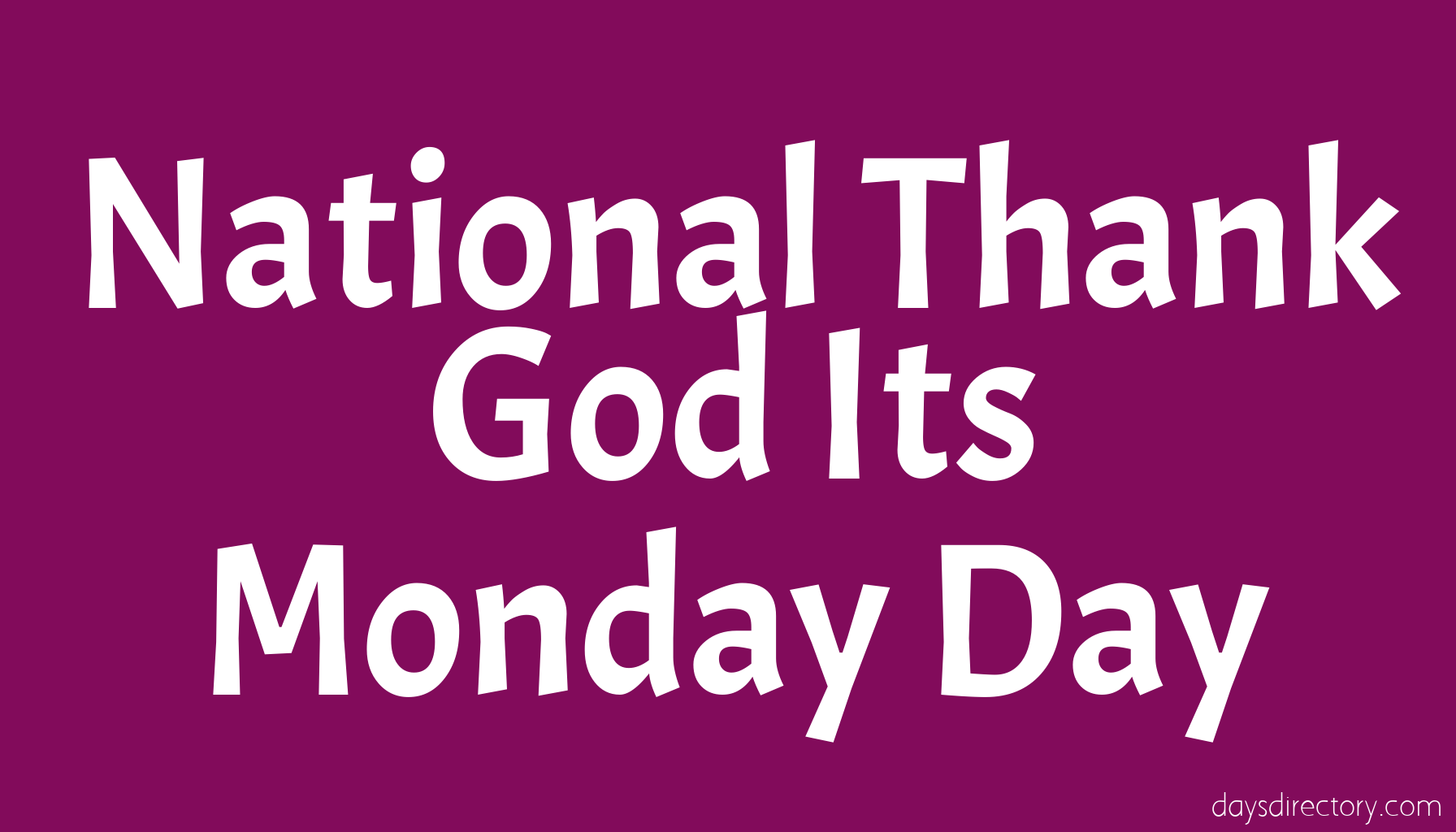 National Thank God Its Monday Day