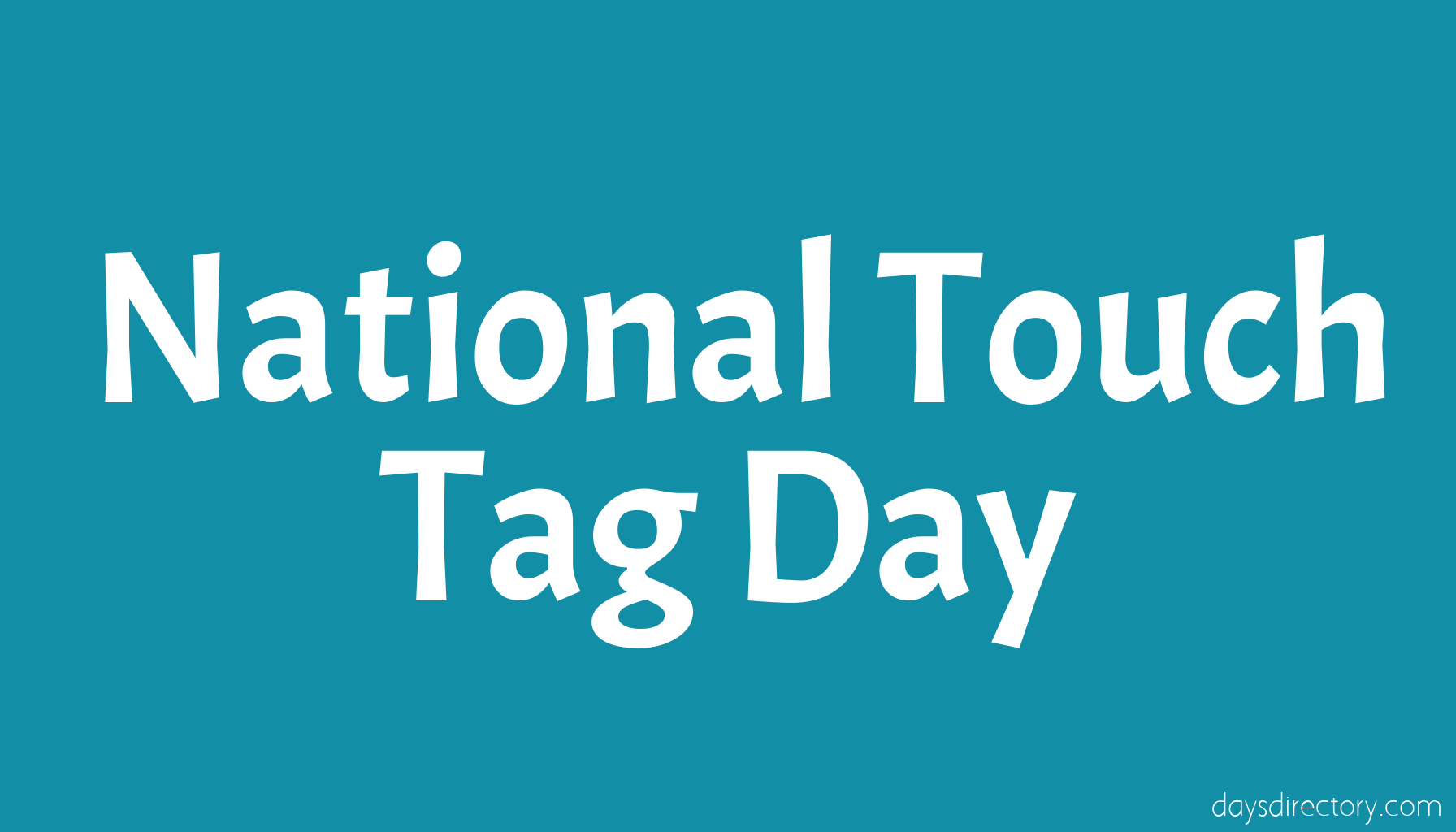 National Touch Tag Day