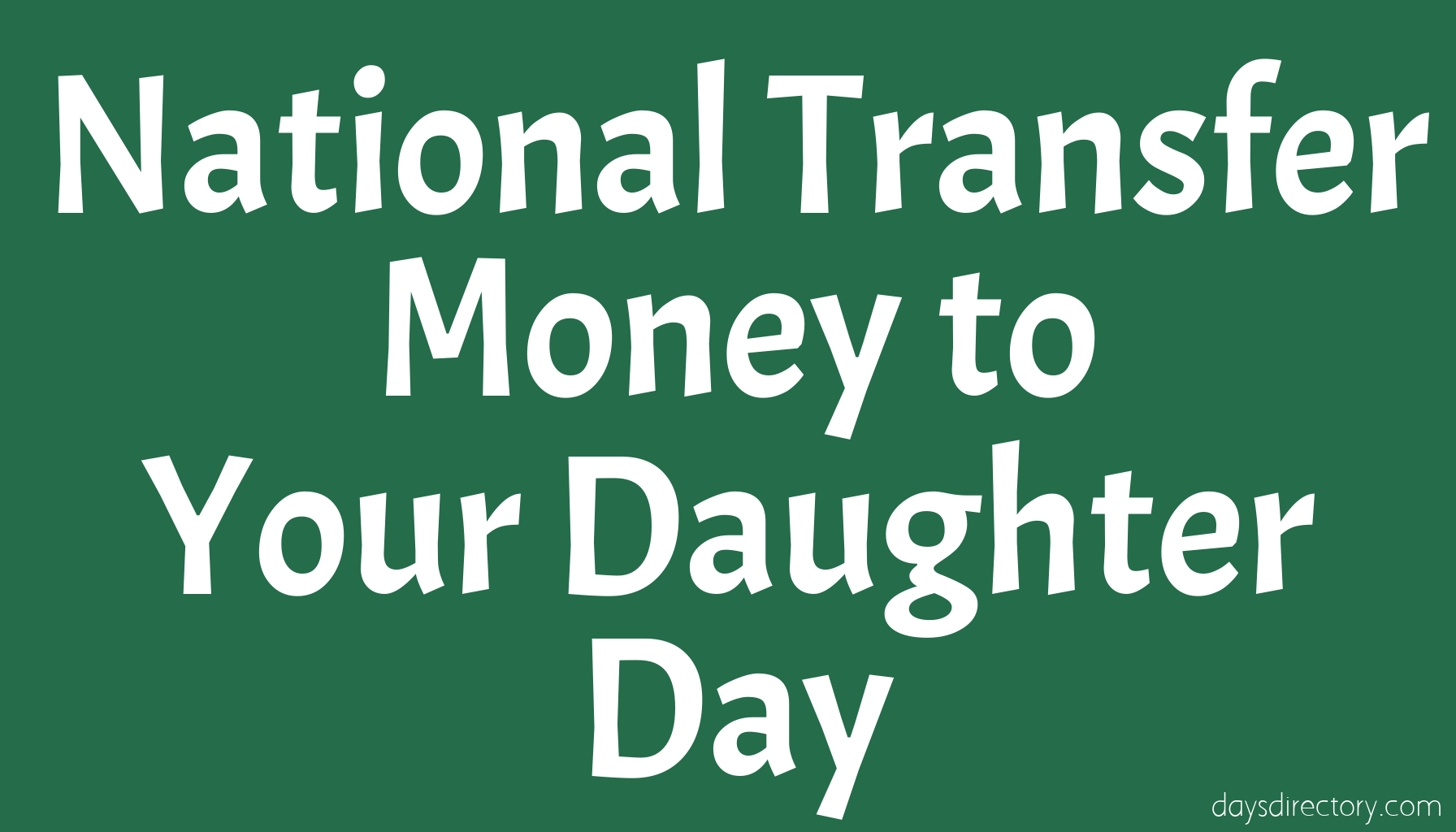 National Transfer Money to Your Daughter Day