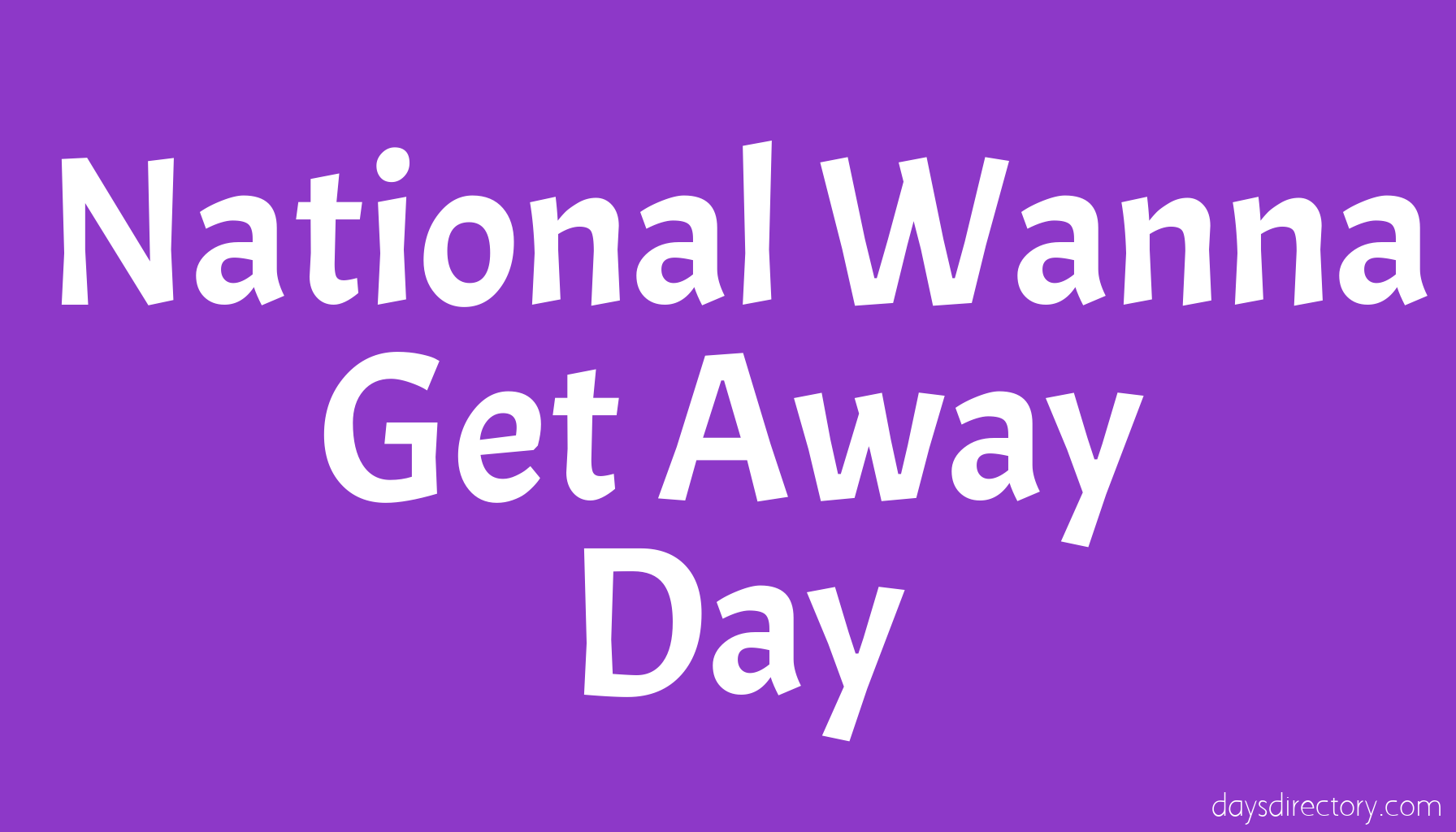 National Wanna Get Away Day