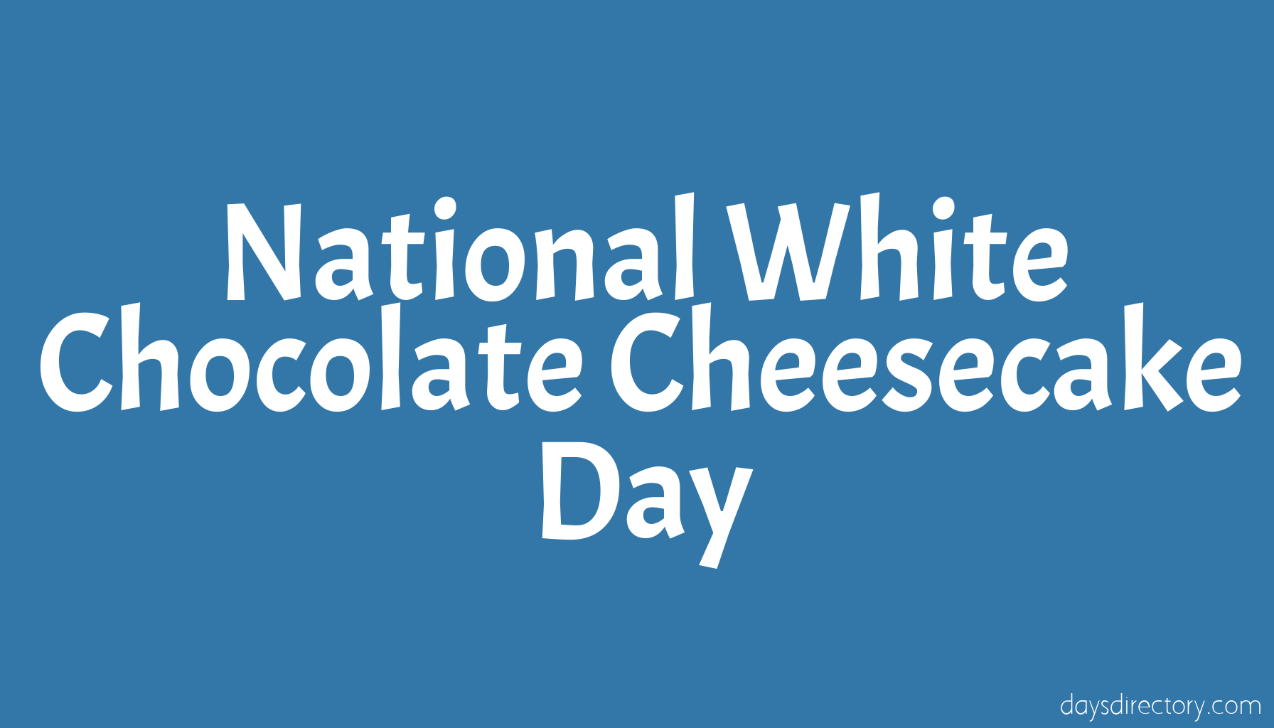 National White Chocolate Cheesecake Day