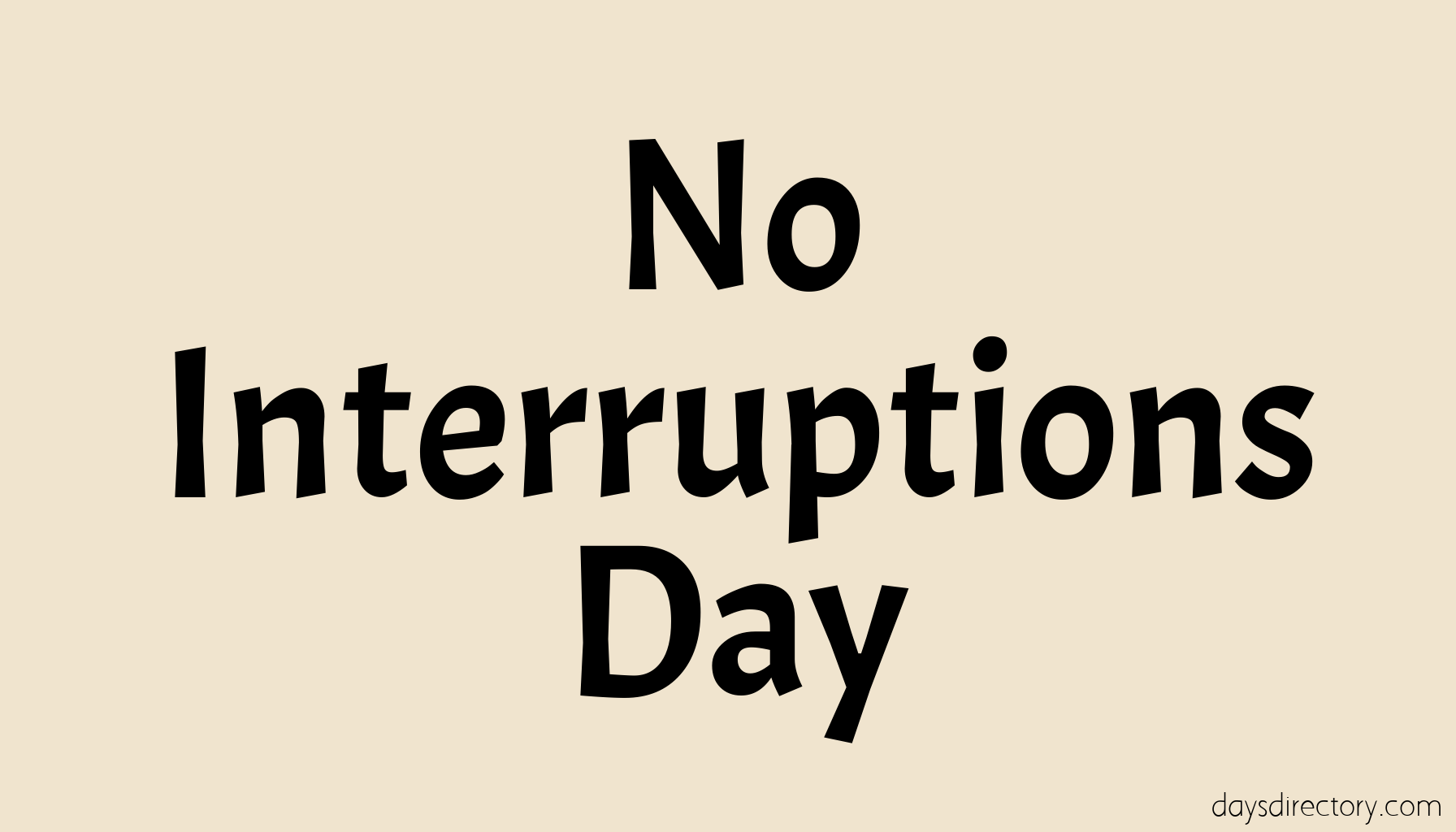 No Interruptions Day