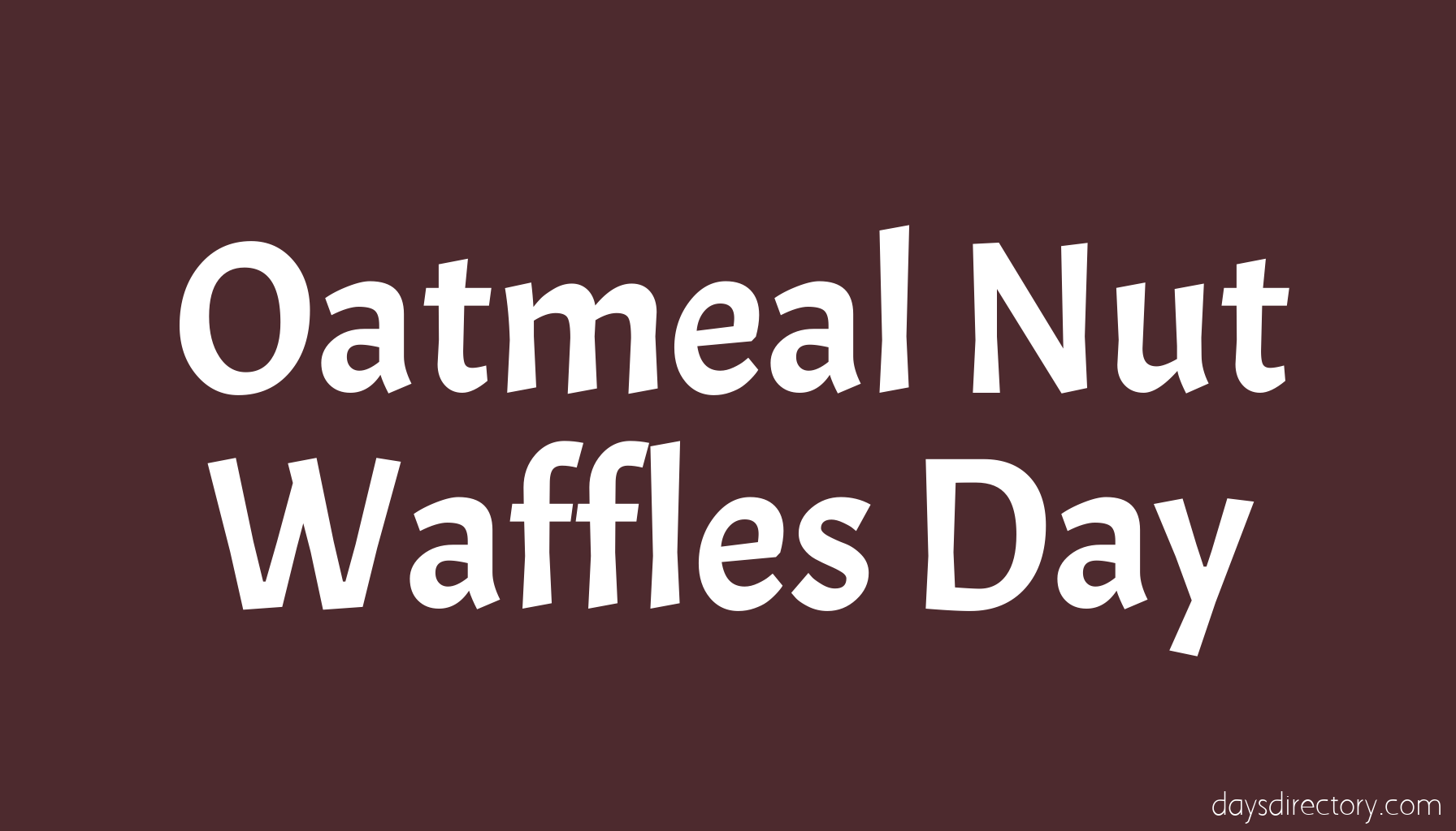 Oatmeal Nut Waffles Day