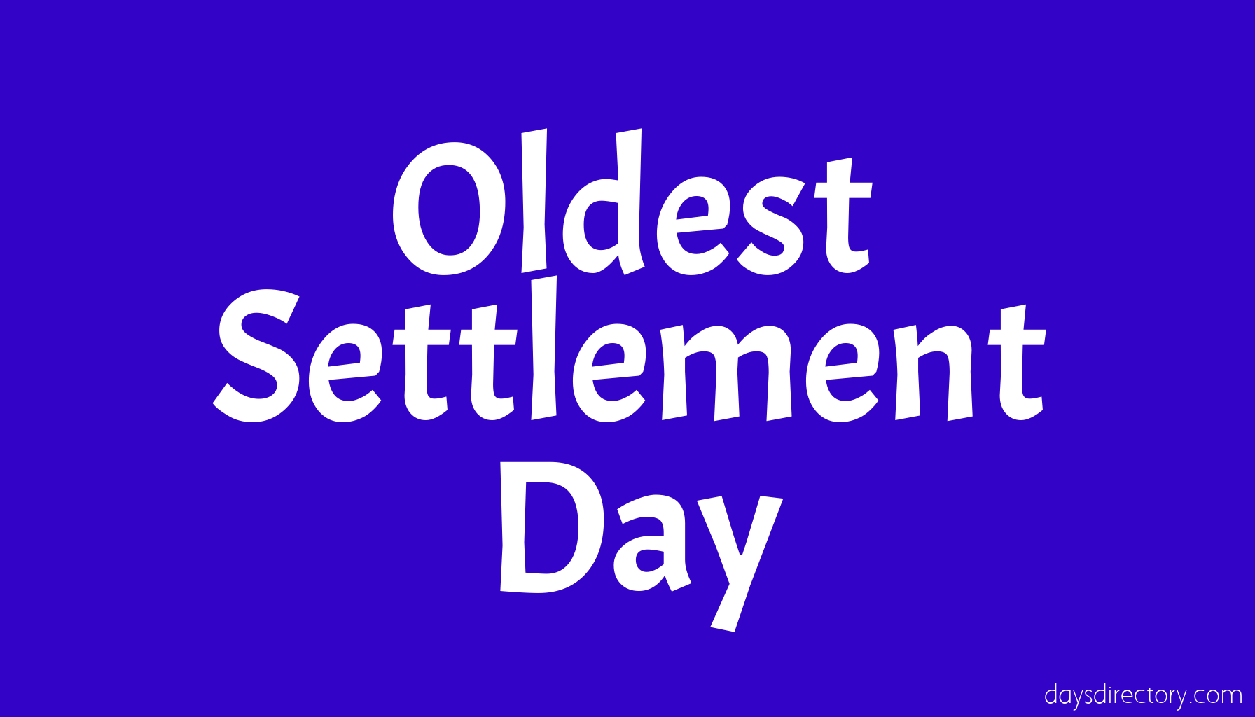 Oldest Settlement Day