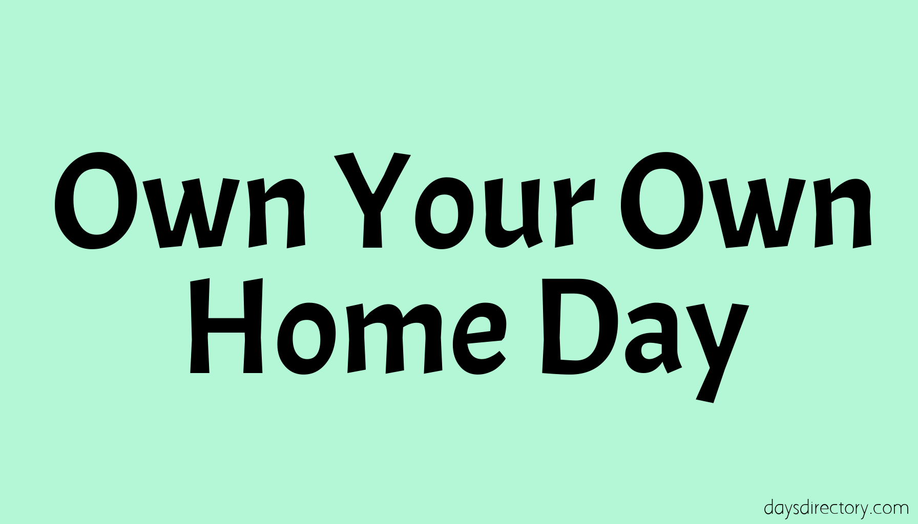 Own Your Own Home Day