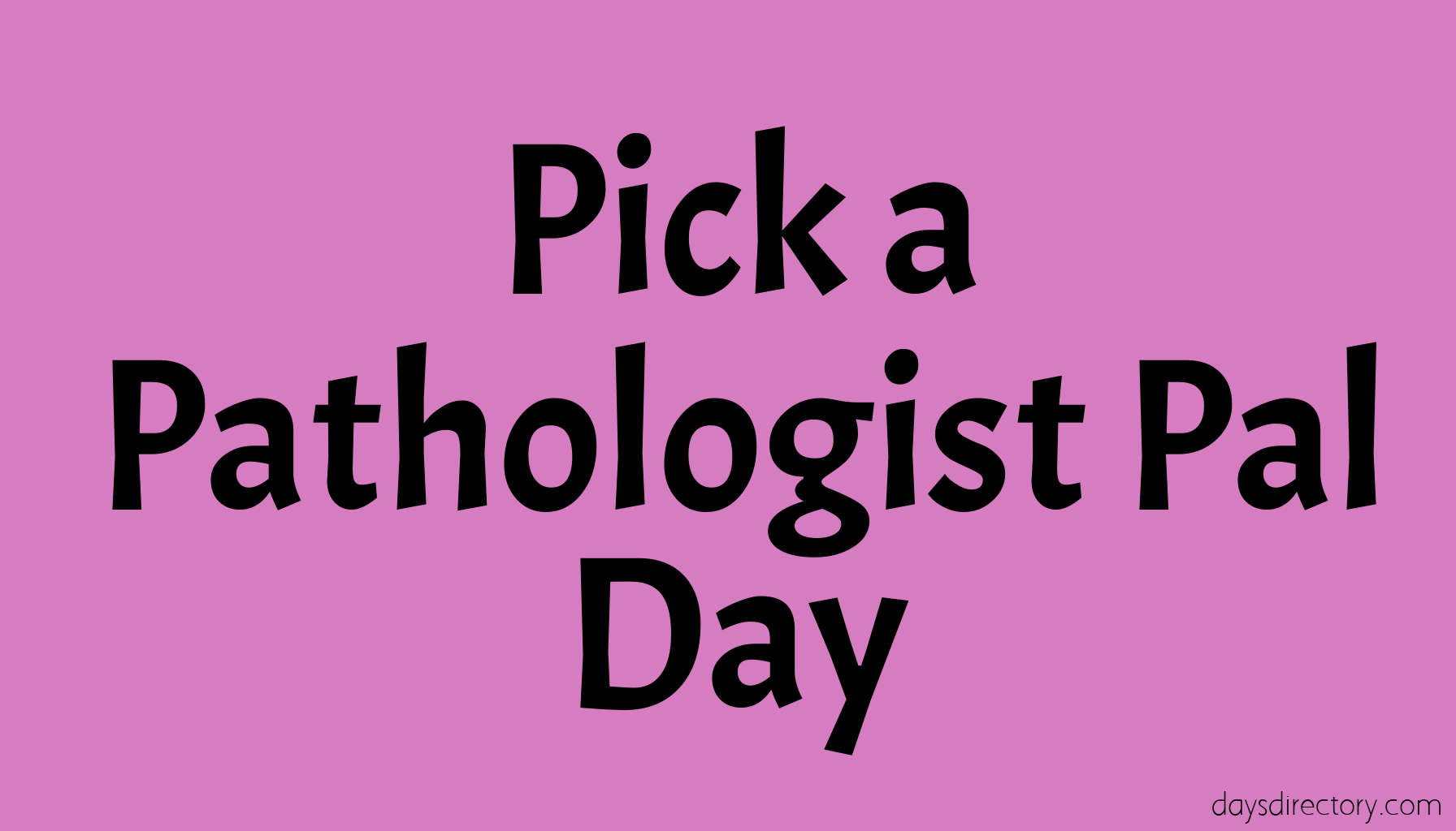 Pick a Pathologist Pal Day