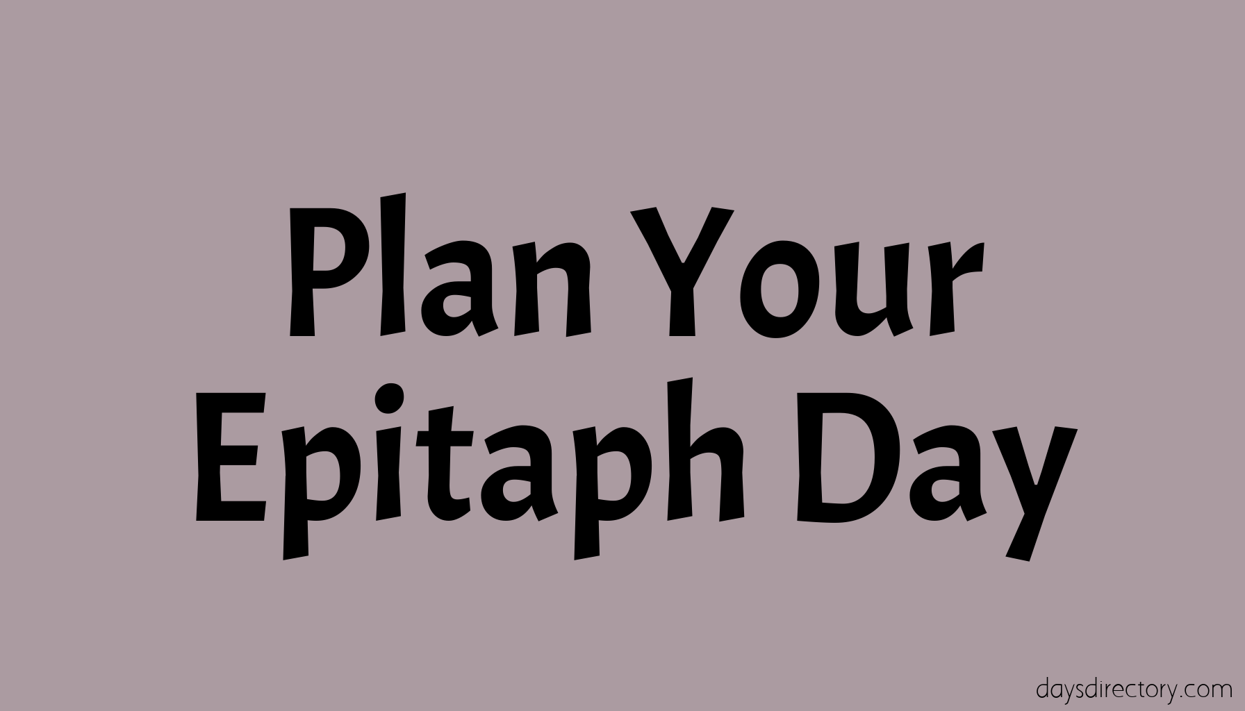 Plan Your Epitaph Day