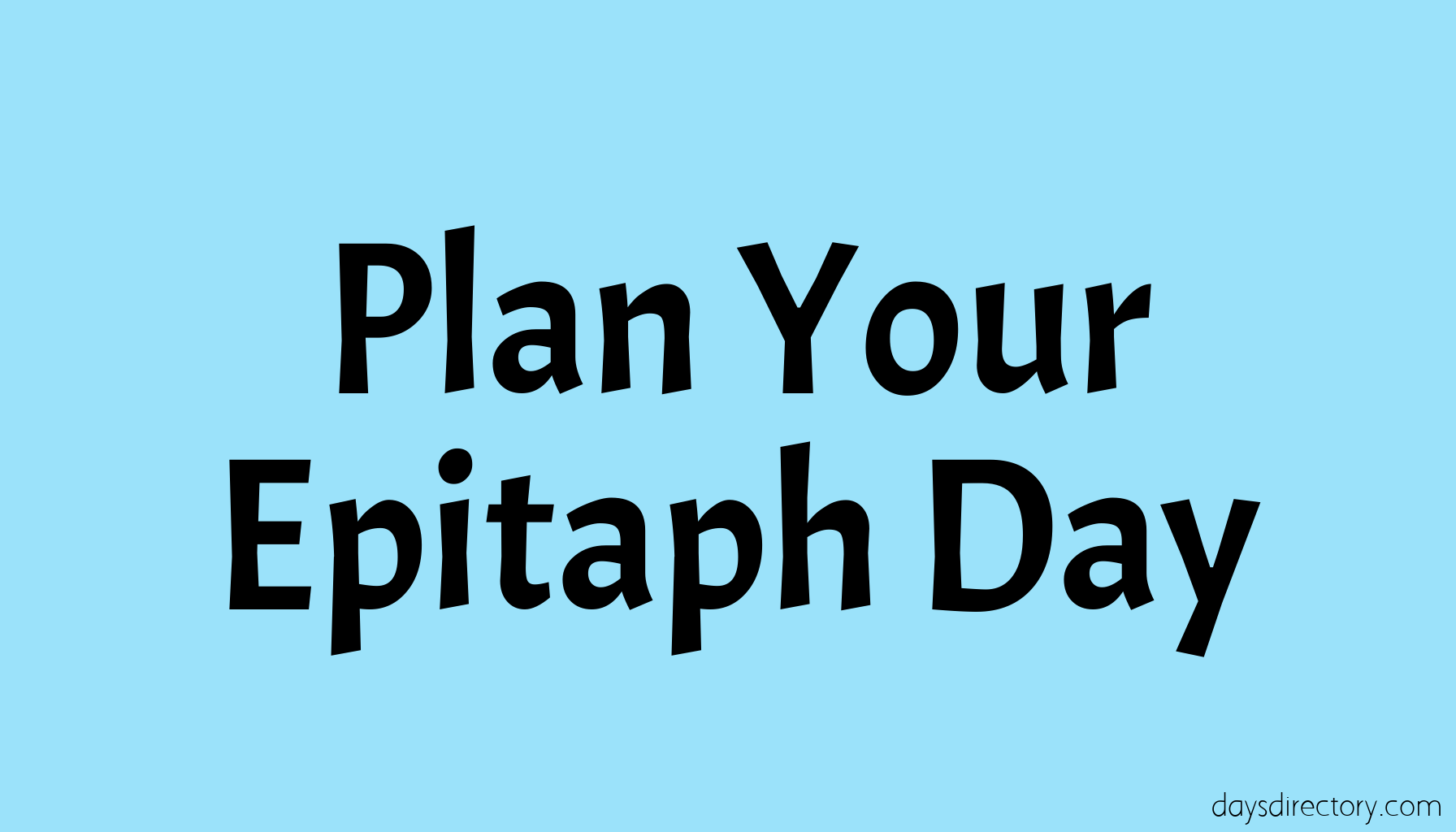 Plan Your Epitaph Day