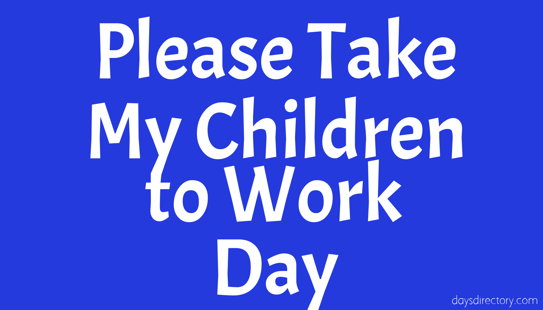 Please Take My Children to Work Day
