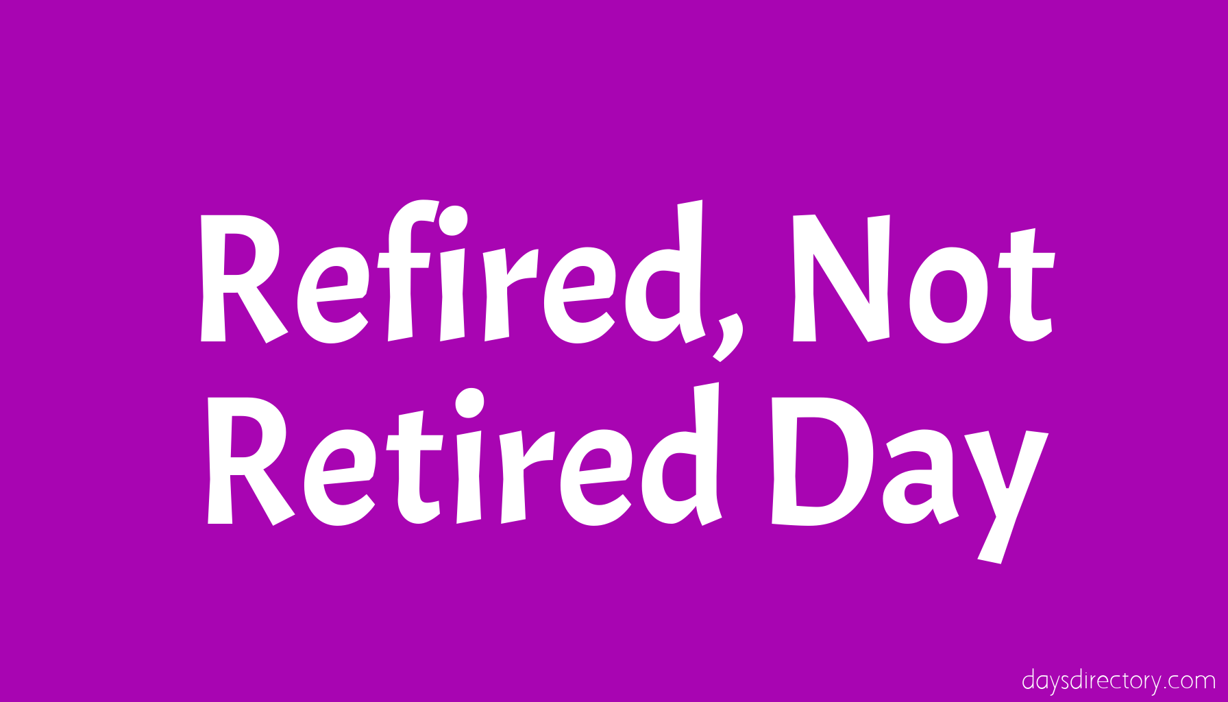 Refired, Not Retired Day