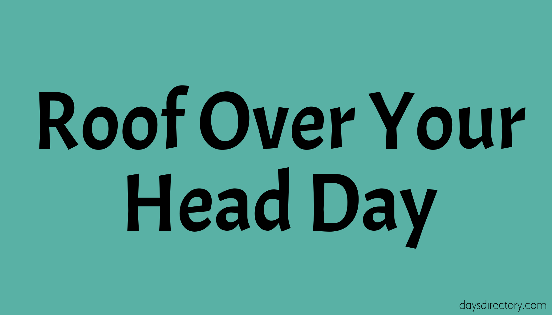 Roof Over Your Head Day