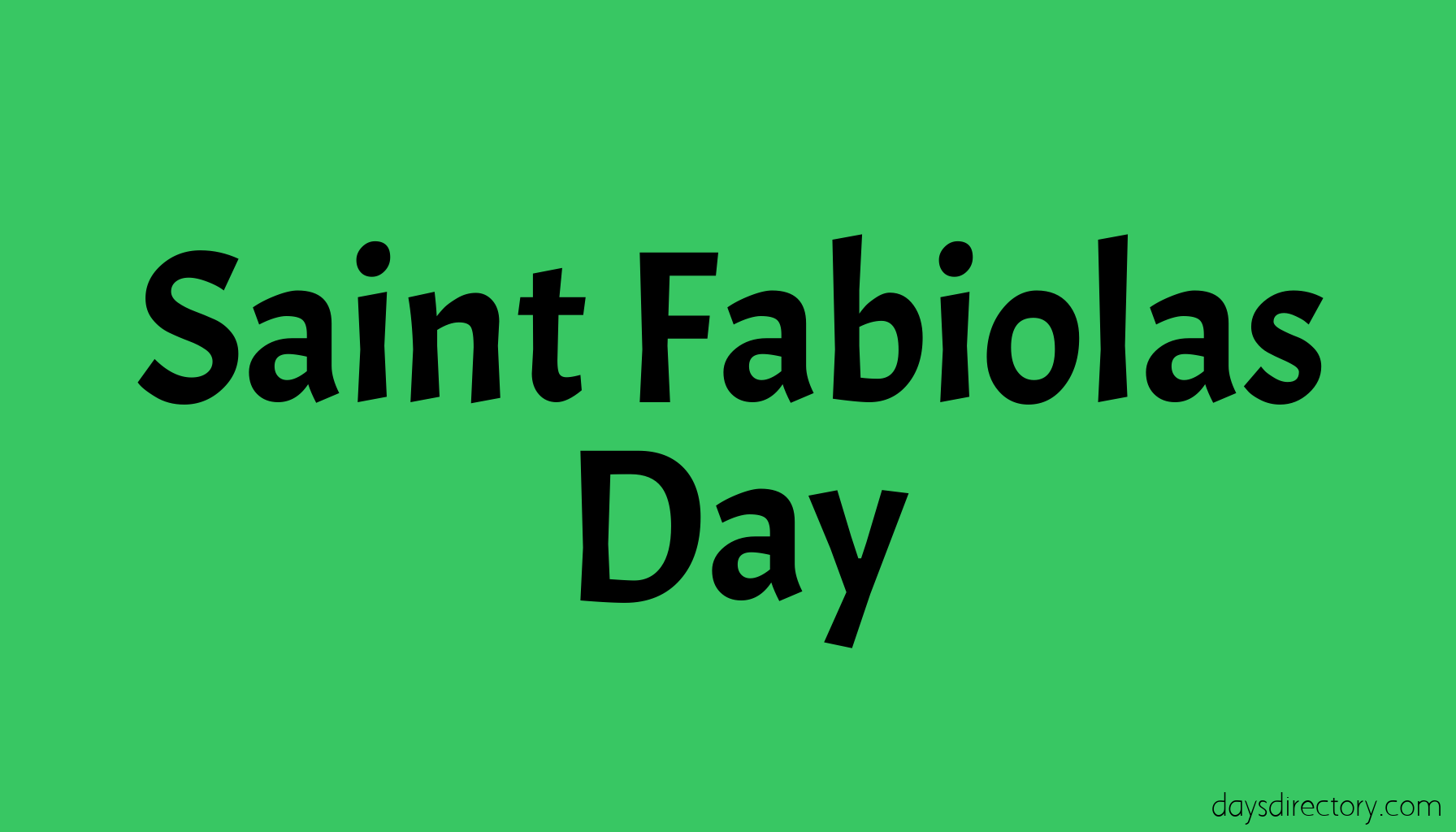 Saint Fabiolas Day