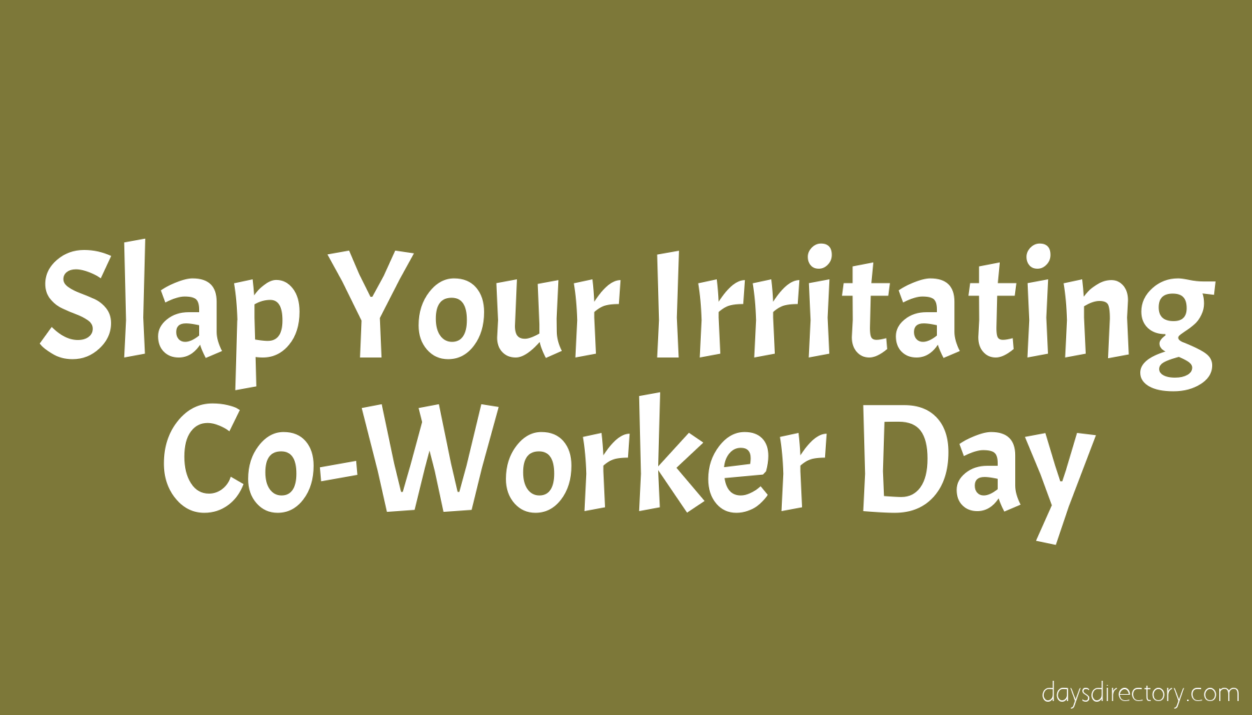 Slap Your Irritating Co-Worker Day