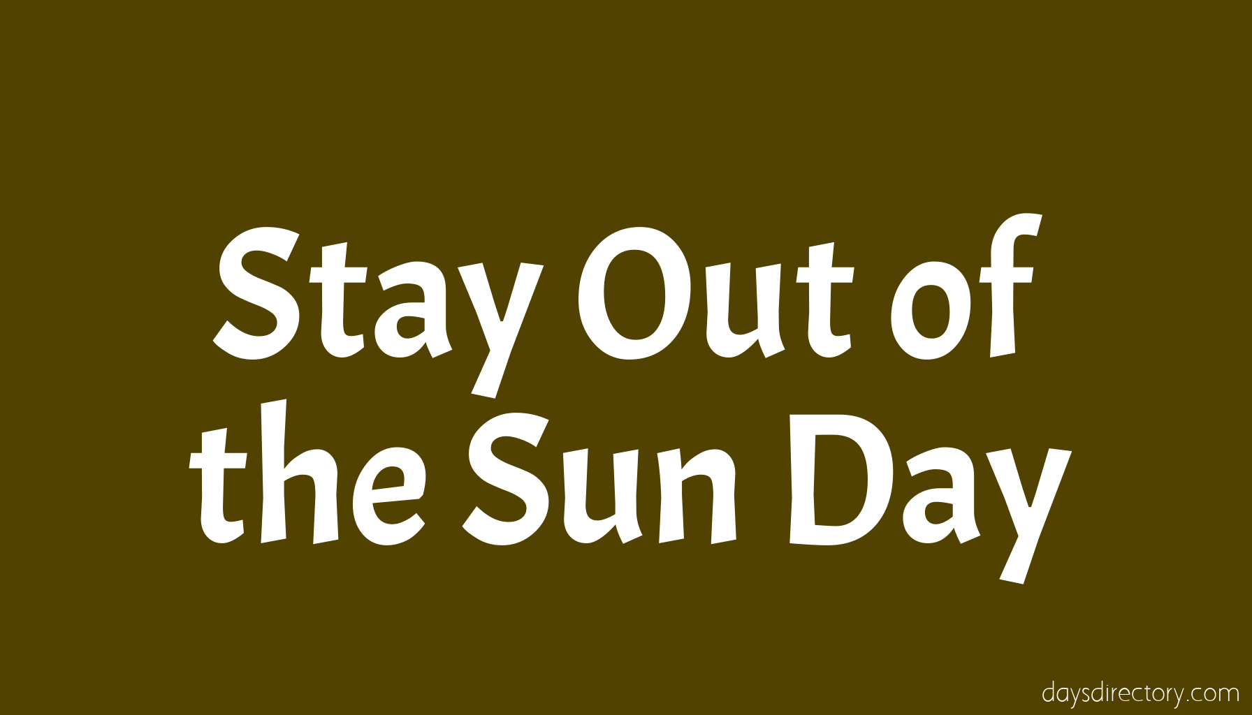 Stay Out of the Sun Day
