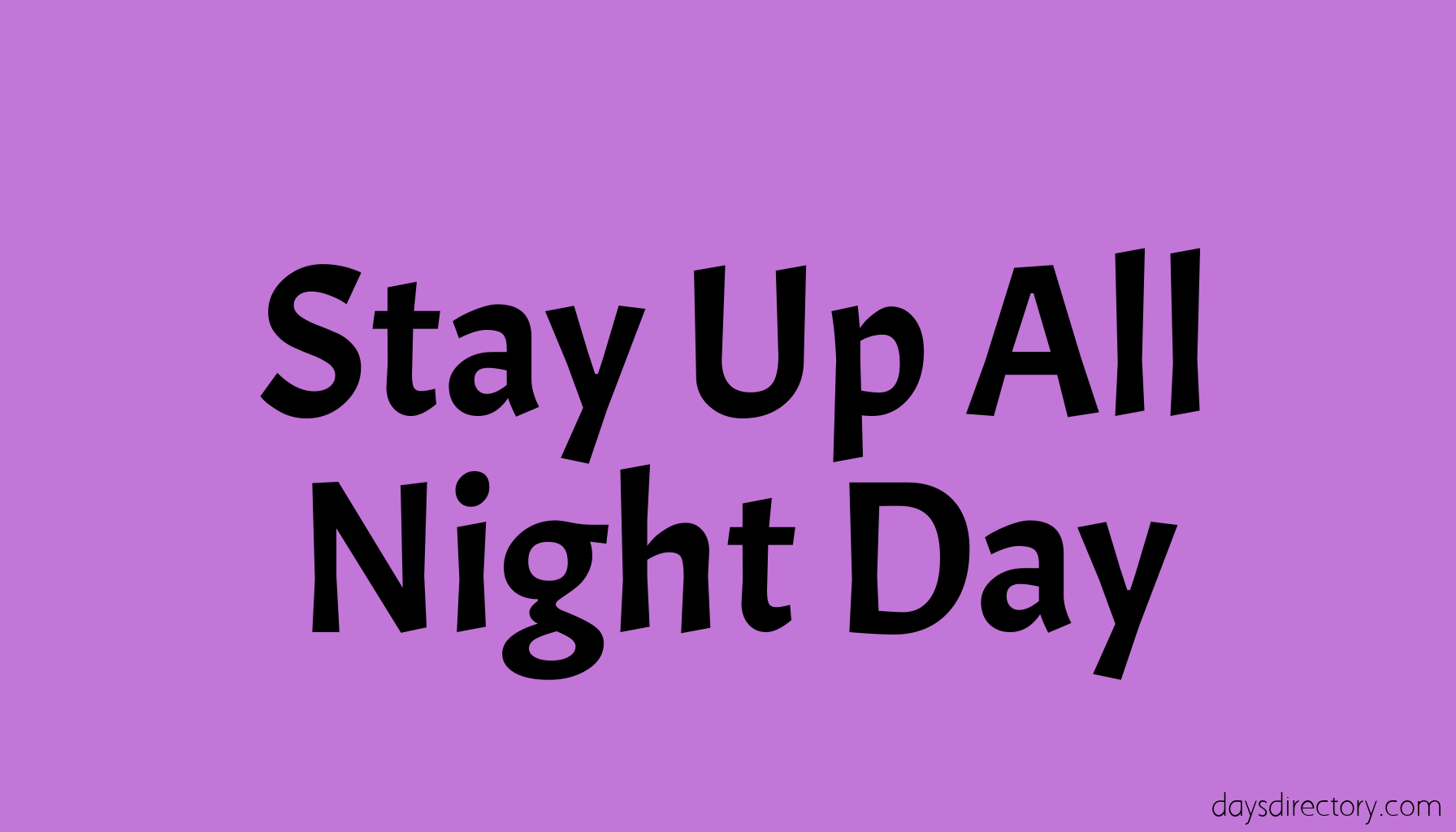 Stay Up All Night Day
