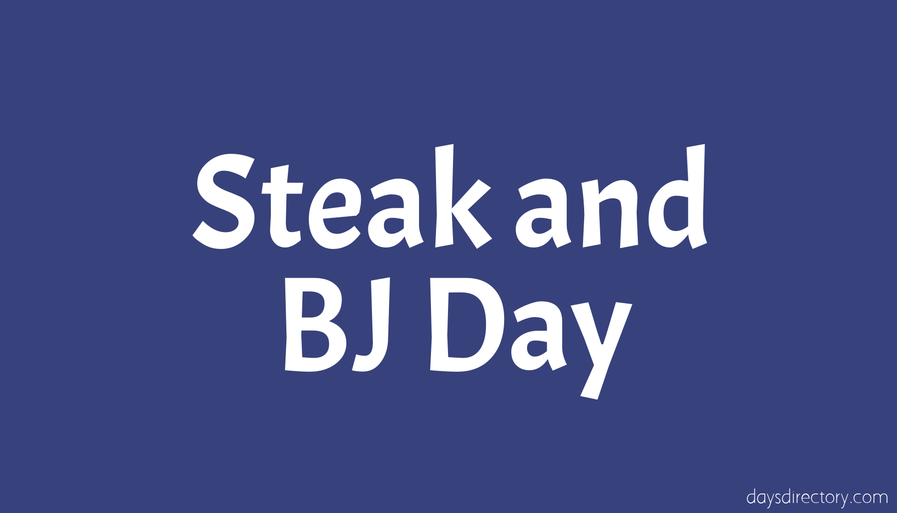 Steak and BJ Day