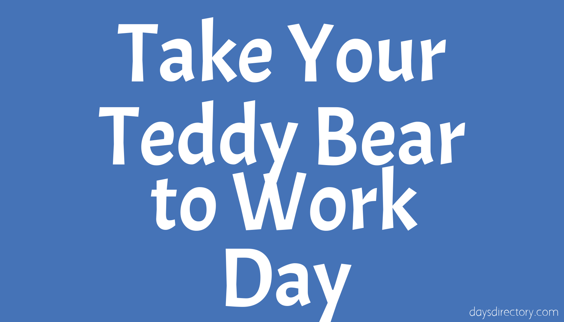 Take Your Teddy Bear to Work Day