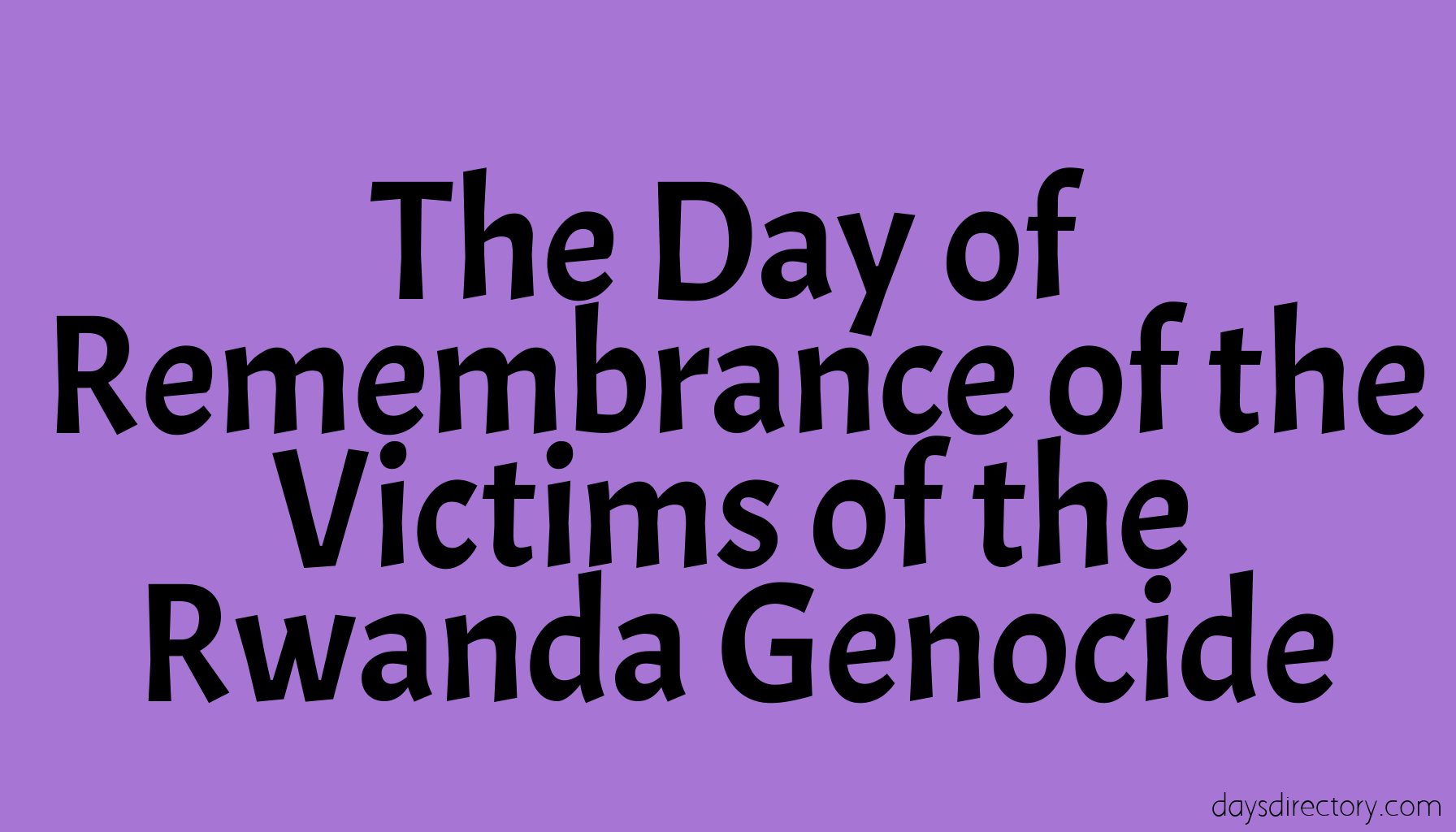 The Day of Remembrance of the Victims of the Rwanda Genocide
