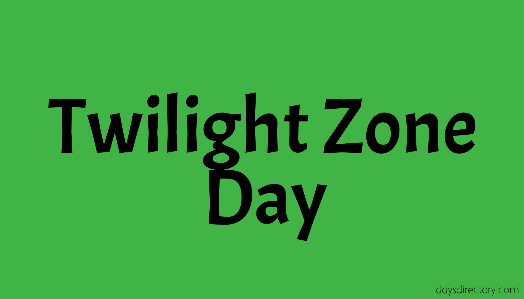 Twilight Zone Day
