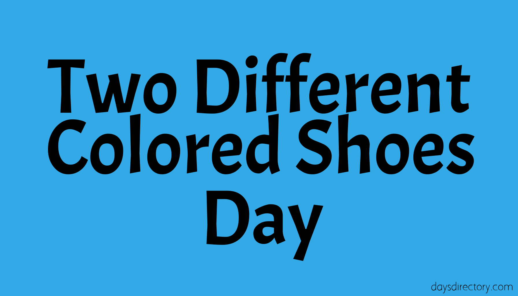 Two Different Colored Shoes Day