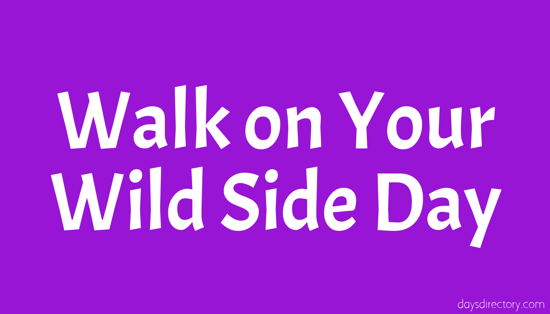 Walk on Your Wild Side Day