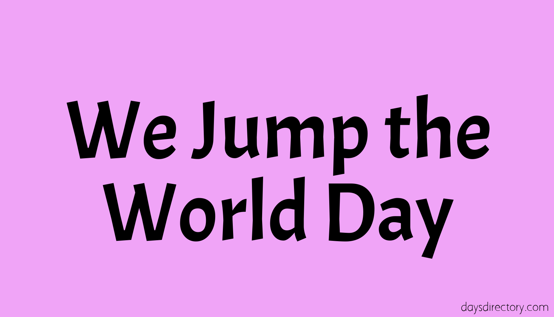 We Jump the World Day