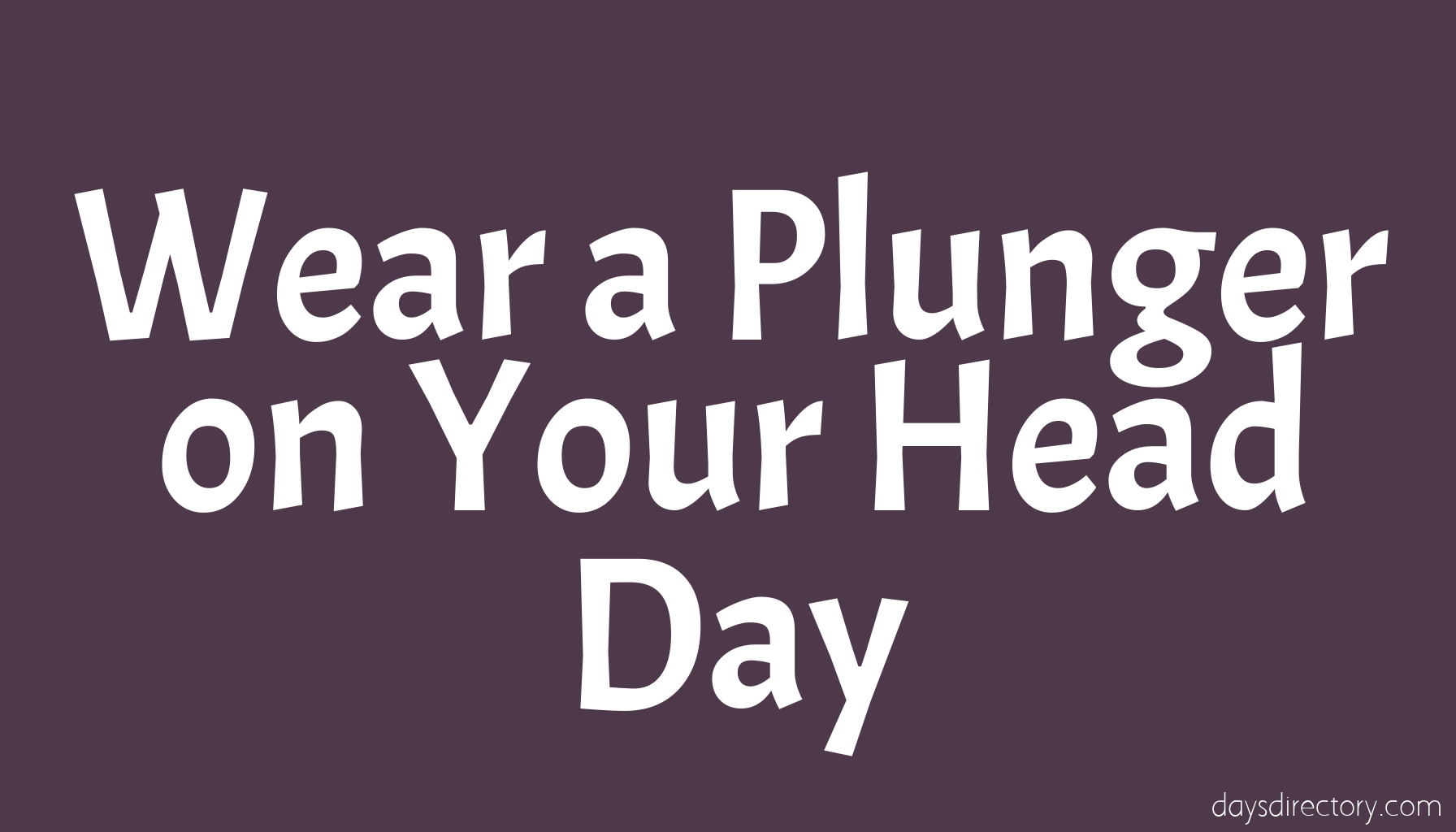 Wear a Plunger on Your Head Day