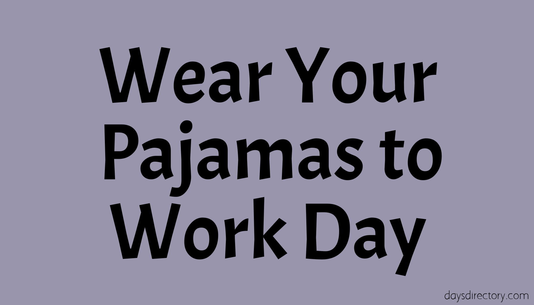 Wear Your Pajamas to Work Day