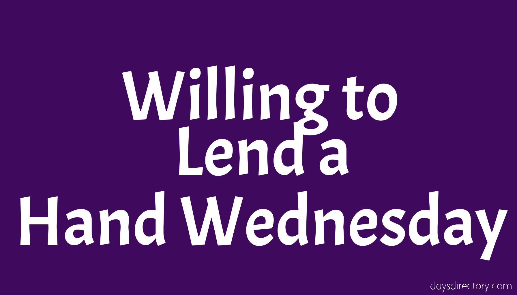 Willing to Lend a Hand Wednesday