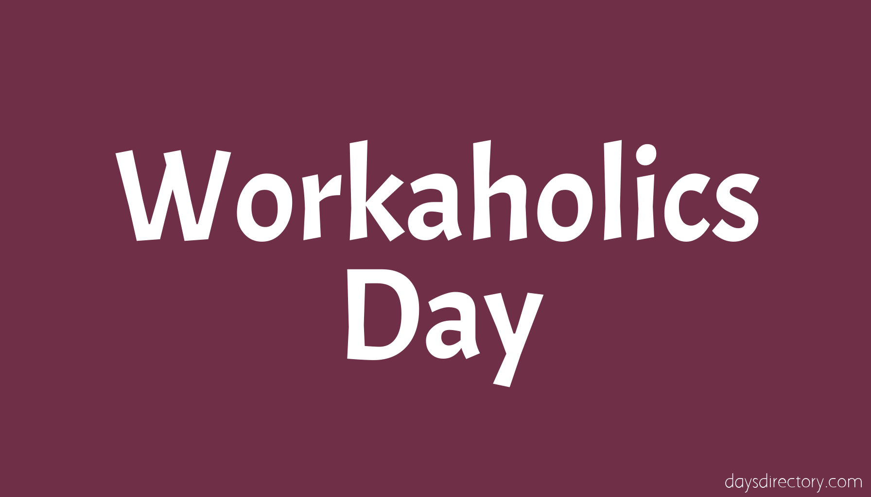 Workaholics Day