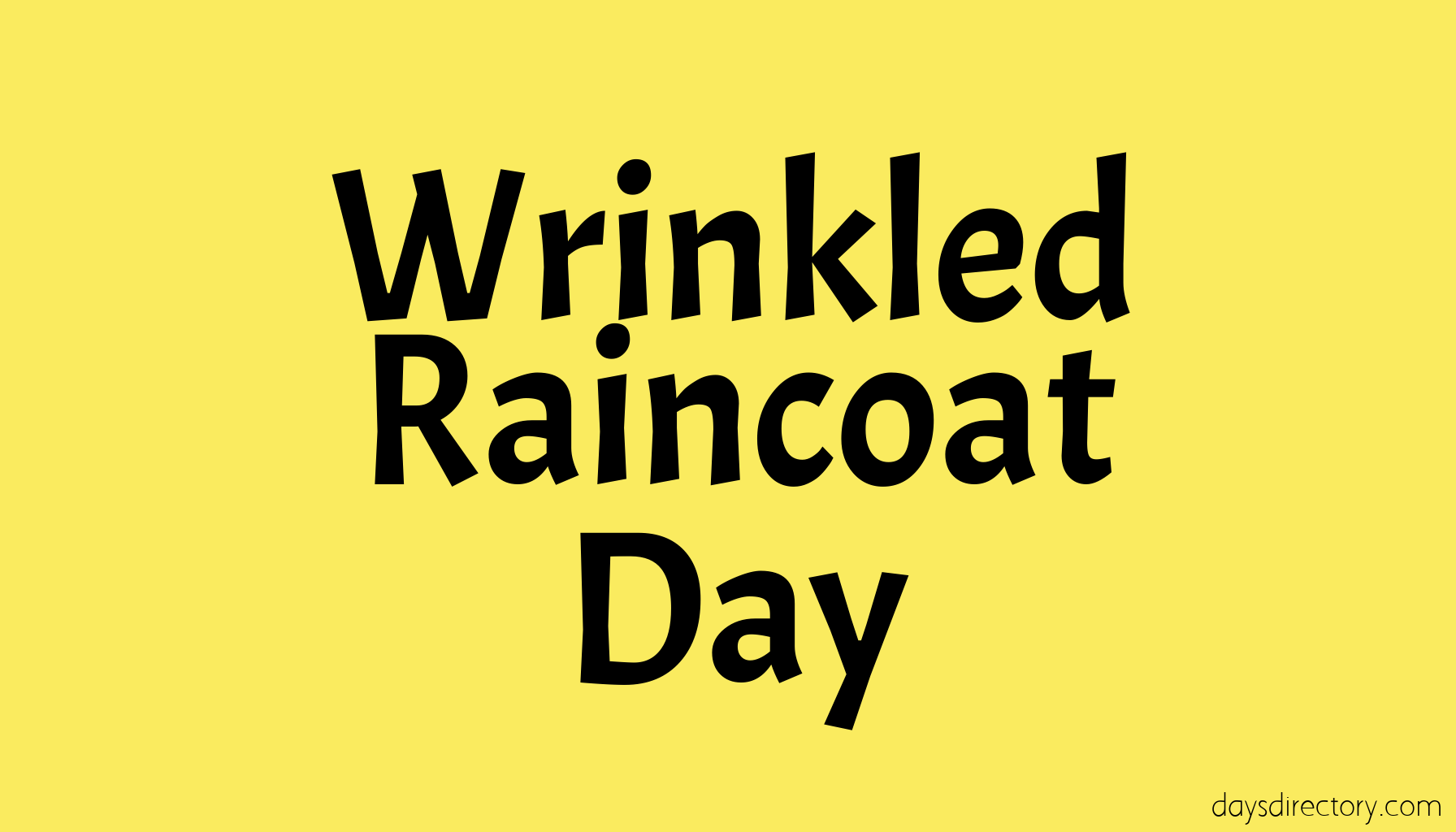Wrinkled Raincoat Day