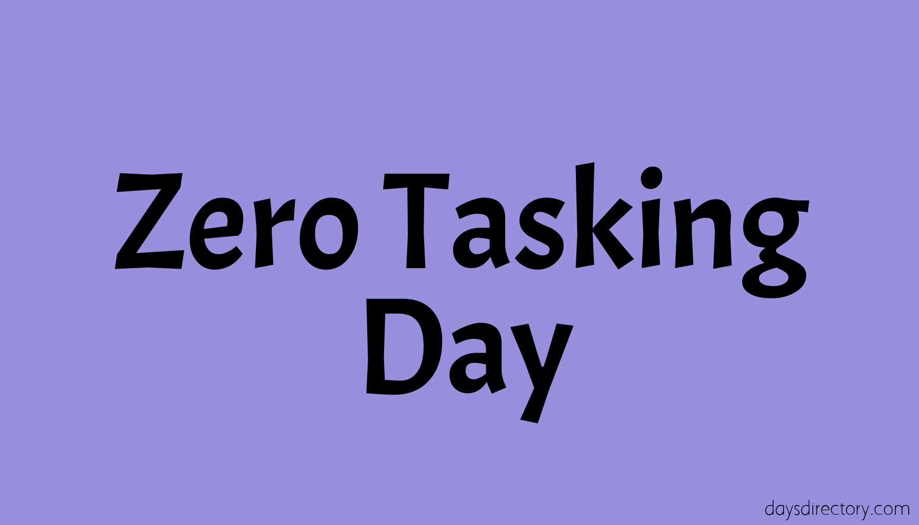Zero Tasking Day