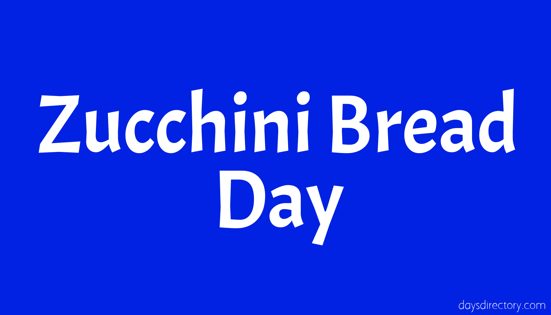 Zucchini Bread Day